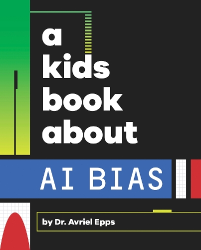Паперова книга «A Kids Book About AI Bias», автор Авріель Еппс - фото №1