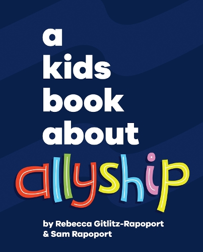 [object Object] «A Kids Book About Allyship», авторів Ребекка Гітліц, Сем Рапопорт - фото №1