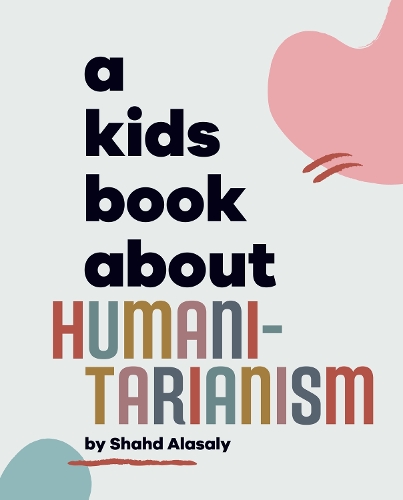 [object Object] «A Kids Book About Humanitarianism», автор Шахд Аласалі - фото №1