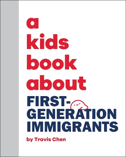 [object Object] «A Kids Book About First Generation Immigrants», автор Тревіс Чен - фото №1