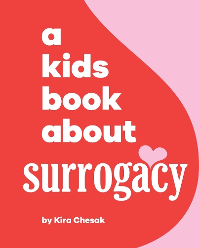 [object Object] «A Kids Book About Surrogacy», автор Кіра Чесак - фото №1