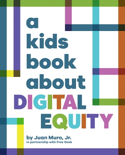 [object Object] «A Kids Book About Digital Equity», автор Хуан Муро-молодший - фото №1