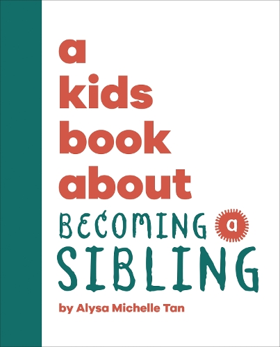 [object Object] «A Kids Book About Becoming a Sibling», автор Аліса Мішель Тан - фото №1