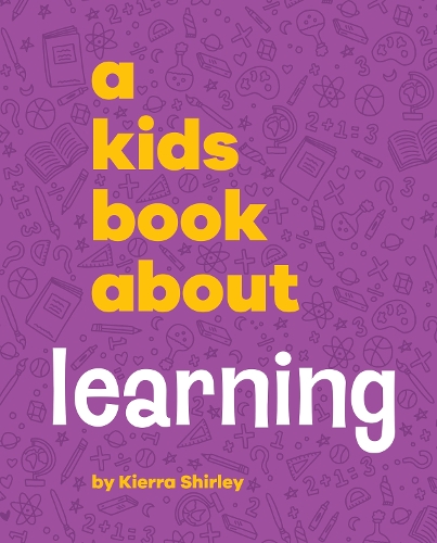 [object Object] «A Kids Book About Learning», автор Кієра Шерлі - фото №1