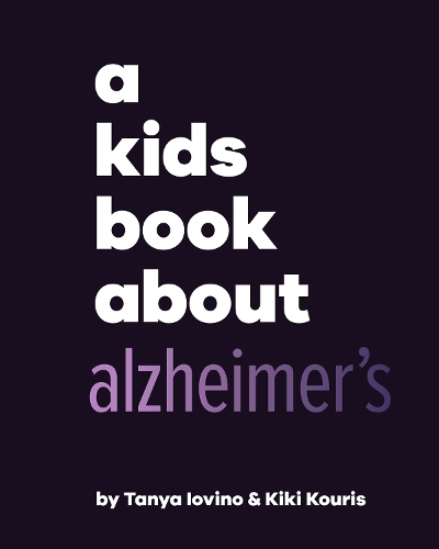 [object Object] «A Kids Book About Alzheimer's», авторів Кікі Куріс, Таня Ловіно - фото №1