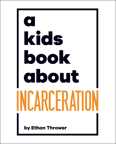 [object Object] «A Kids Book About Incarceration», автор Етан Троуер - фото №1