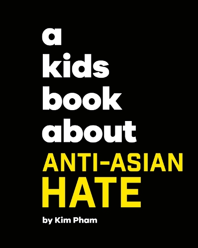 [object Object] «A Kids Book About Anti-Asian Hate», автор Кім Фам - фото №1