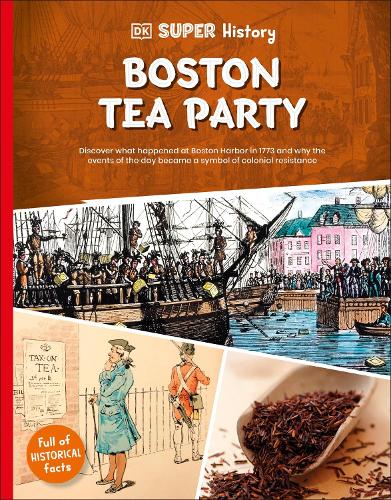 Бумажная книга «DK Super History Boston Tea Party», автор DK (Dorling Kindersley) - фото №1