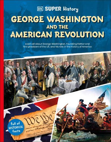 Бумажная книга «DK Super History George Washington and the American Revolution», автор DK (Dorling Kindersley) - фото №1