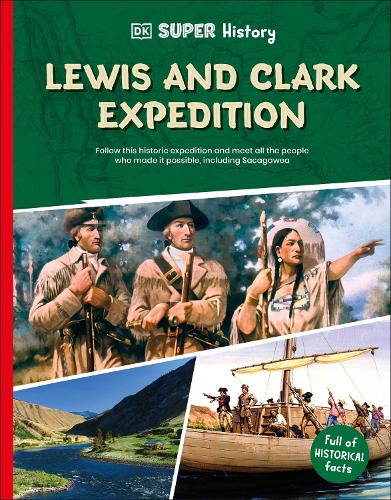 Бумажная книга «DK Super History Lewis and Clark Expedition», автор DK (Dorling Kindersley) - фото №1
