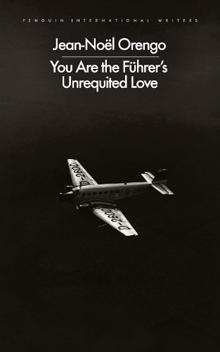 Бумажная книга «You Are the Führer's Unrequited Love», автор Жан-Ноэль Оренго - фото №1