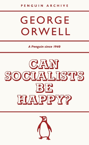 Бумажная книга «Can Socialists be Happy?», автор Джордж Оруэлл - фото №1