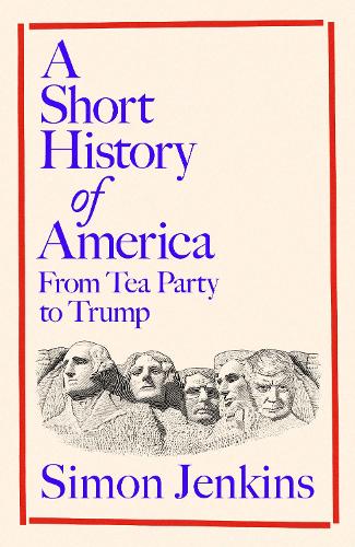 Бумажная книга «A Short History of America: From Tea Party to Trump», автор Саймон Дженкинс - фото №1