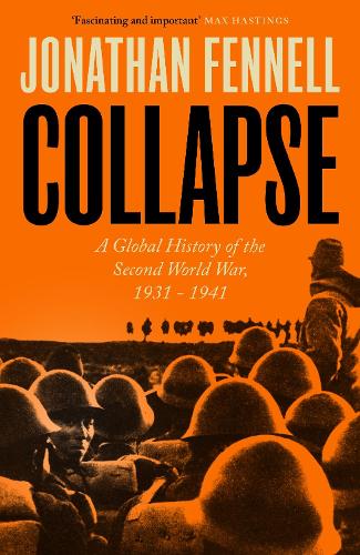 Паперова книга «Collapse: A Global History of the Second World War, 1931-1941», автор Джонатан Феннелл - фото №1