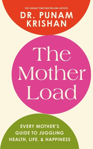 Бумажная книга «The Mother Load: Every Mother’s Guide to Juggling Health, Life & Happiness», автор Пунам Кришан - фото №1
