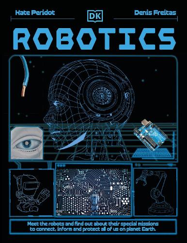 Бумажная книга «Robotics: Meet the Robots and Find Out the Amazing Ways They're Changing Our World», автор Кейт Перидот - фото №1