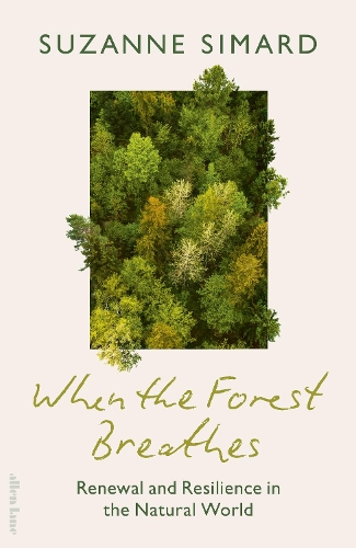Бумажная книга «When the Forest Breathes: Renewal and Resilience in the Natural World», автор Сюзанна Симард - фото №1