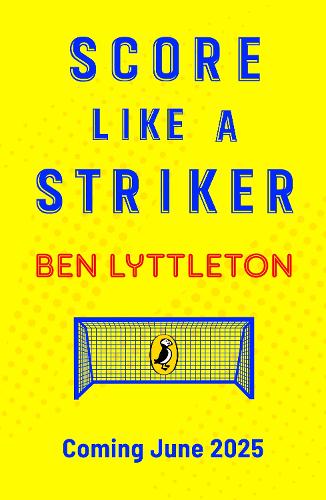 Бумажная книга «Score Like a Striker: Learn to play, shoot and score like a pro!», автор Бен Литтлтон - фото №1