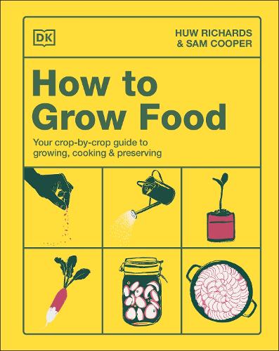 Бумажная книга «How to Grow Food: Your Crop-by-Crop Guide to Growing, Cooking, & Preserving», авторов Хью Ричардс, Сэм Купер - фото №1