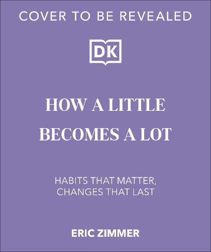 Бумажная книга «How a Little Becomes a Lot: The Art of Small Changes for a More Meaningful Life», автор Эрик Циммер - фото №1