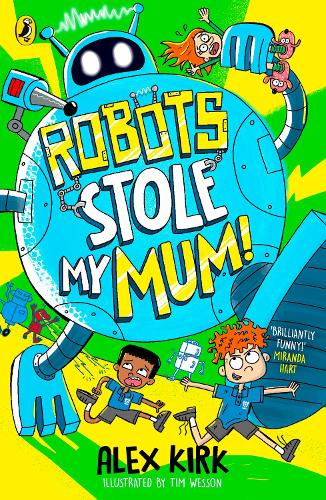 Бумажная книга «Robots Stole My Mum!», автор Алекс Кирк - фото №1
