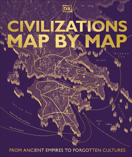 Бумажная книга «Civilizations Map by Map: From Ancient Empires to Forgotten Cultures», автор DK (Dorling Kindersley) - фото №1
