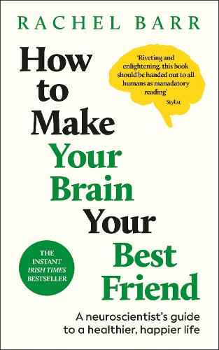 Бумажная книга «How to Make Your Brain Your Best Friend: A Neuroscientist's Guide to a Healthier, Happier Life», автор Рэйчел Барр - фото №1