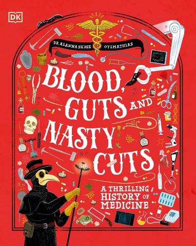 Бумажная книга «Blood, Guts, and Nasty Cuts: A Thrilling Guide to the History of Medicine», автор Аланна Скуз - фото №1