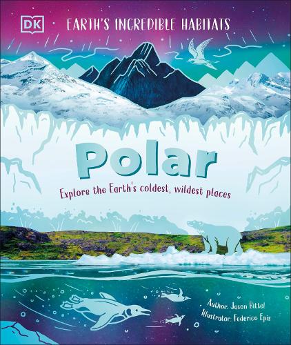 Паперова книга «Polar: Explore the Earth's Coldest, Wildest Places», автор DK (Dorling Kindersley) - фото №1