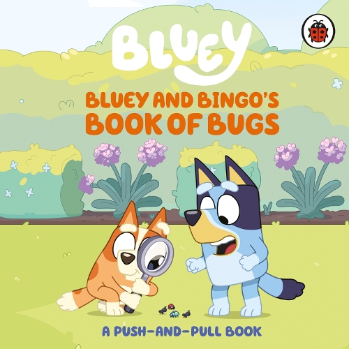 Паперова книга «Bluey: Bluey and Bingo's Book of Bugs: Push-and-Pull Board Book», автор Блуї - фото №1