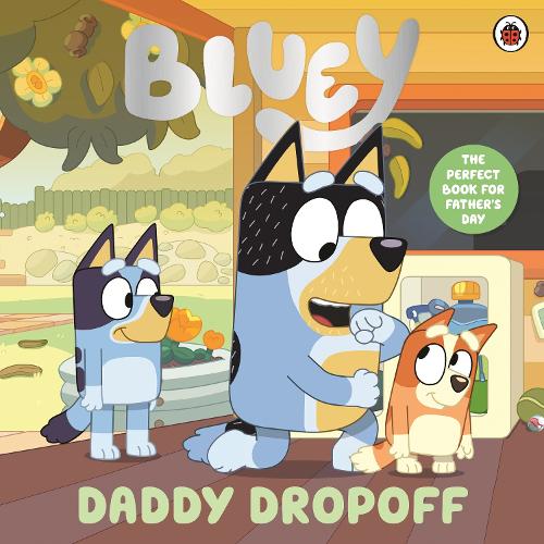 Бумажная книга «Bluey: Daddy Dropoff: A Father's Day Story», автор Блюи - фото №1