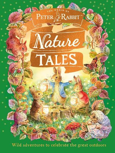 Паперова книга «Peter Rabbit: Nature Tales: Wild adventures to celebrate the great outdoors», автор Беатрікс Поттер - фото №1