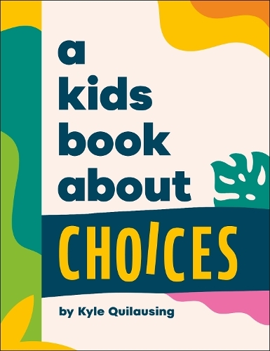 Бумажная книга «A Kids Book About Choices», автор Кайл Килаусинг - фото №1