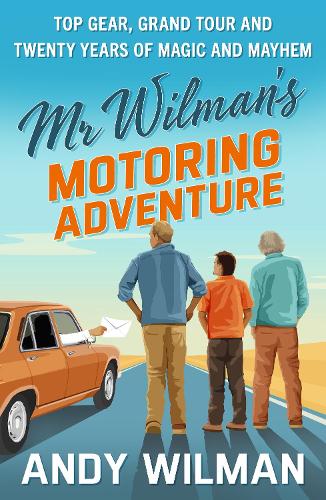 Бумажная книга «Mr Wilman’s Motoring Adventure: Top Gear, Grand Tour, Clarkson and Me», автор Энди Уилман - фото №1