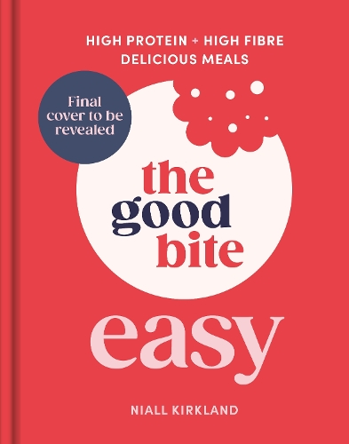 Паперова книга «The Good Bite Easy: High Protein, High Fibre, Delicious Meals», авторів Ніл Кіркланд, The Good Bite - фото №1