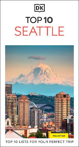 Бумажная книга «DK Top 10 Seattle: Top 10 lists for your perfect trip, plus an all-weather folded map», автор DK Travel - фото №1
