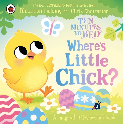 Бумажная книга «Ten Minutes to Bed: Where's Little Chick?: A magical lift-the-flap book», автор Рианнон Филдинг - фото №1