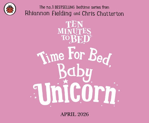 Паперова книга «Ten Minutes to Bed: Time for Bed, Baby Unicorn», автор Ріаннон Філдінг - фото №1