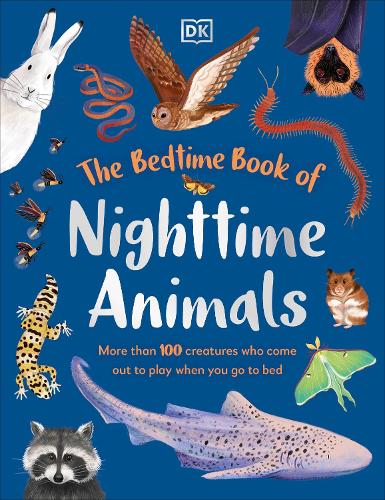 Бумажная книга «The Bedtime Book of Nighttime Animals: More Than 100 Creatures Who Come Out to Play When You Go to Bed», автор DK (Dorling Kindersley) - фото №1