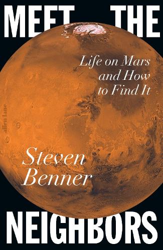 Бумажная книга «Meet the Neighbors: Life on Mars and How to Find It», автор Стивен А. Беннер - фото №1