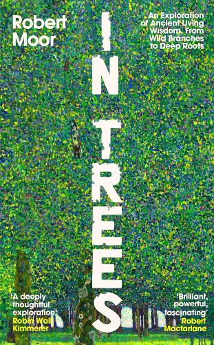 Бумажная книга «In Trees: An Exploration of Ancient Living Wisdom, From Wild Branches to Deep Roots», автор Роберт Мур - фото №1