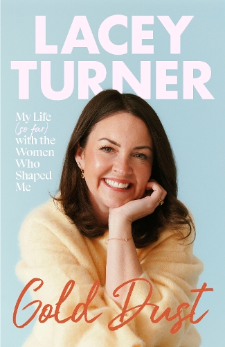 Бумажная книга «Gold Dust: My Life (so far) with the Women Who Shaped Me», автор Лейси Тернер - фото №1