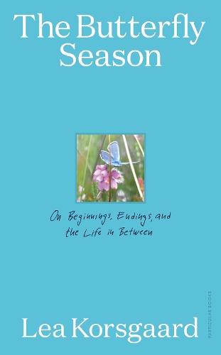 Паперова книга «The Butterfly Season: On Beginnings, Endings, and the Life in Between», автор Леа Корсгорд - фото №1