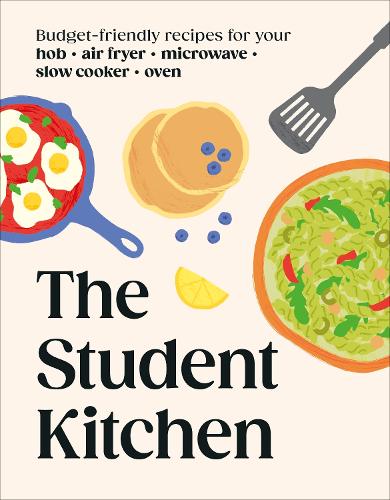 Бумажная книга «The Student Kitchen: Budget-friendly Recipes for Your Hob, Air Fryer, Microwave, Slow Cooker, and Oven», автор DK (Dorling Kindersley) - фото №1
