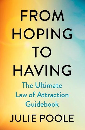 Бумажная книга «From Hoping to Having: The Ultimate Law of Attraction Guidebook», автор Джули Пул - фото №1