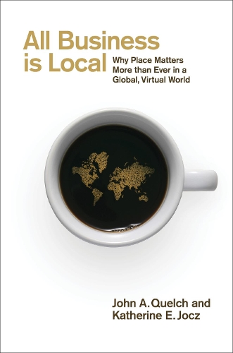 Бумажная книга «All Business is Local: Why Place Matters More than Ever in a Global, Virtual World», авторов Джон Келч, Кэтрин Джок - фото №1