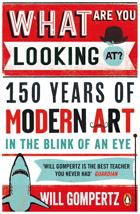 Бумажная книга «What Are You Looking At? 150 Years of Modern Art in the Blink of an Eye», автор Уилл Гомперц - фото №1
