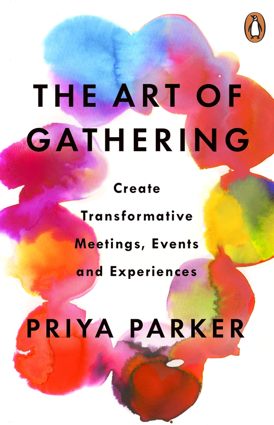 Бумажная книга «The Art of Gathering. How We Meet and Why It Matters», автор Прия Паркер - фото №1
