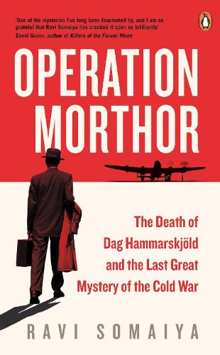 Бумажная книга «Operation Morthor: The Death of Dag Hammarskjöld and the Last Great Mystery of the Cold War», автор Рави Сомайя - фото №1