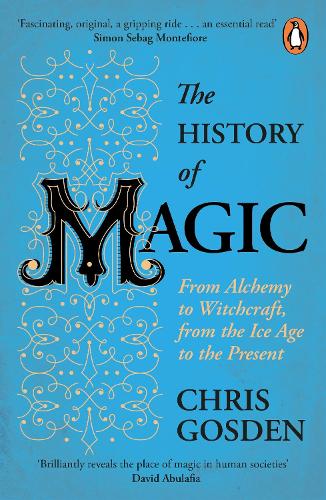 Бумажная книга «The History of Magic: From Alchemy to Witchcraft, from the Ice Age to the Present», автор Крис Госден - фото №1